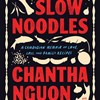 Slow Noodles: A Cambodian Memoir of Love, Loss, and Family Recipes